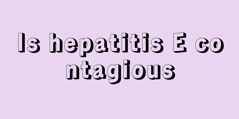 Is hepatitis E contagious