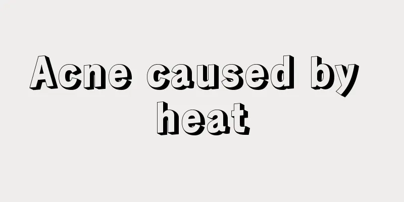 Acne caused by heat