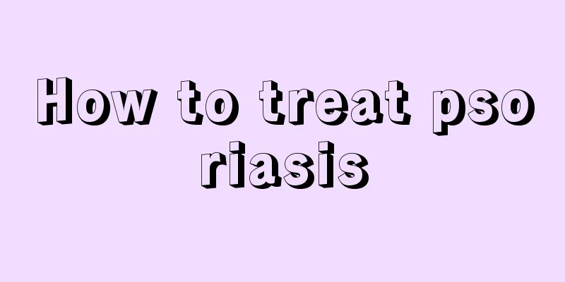 How to treat psoriasis
