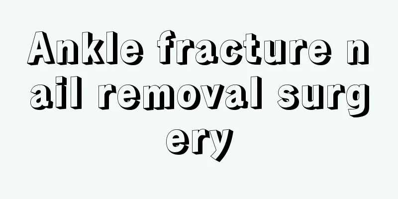 Ankle fracture nail removal surgery