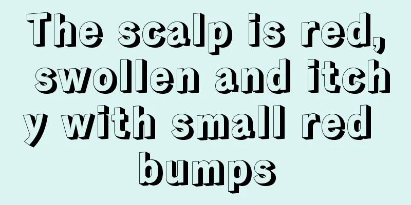 The scalp is red, swollen and itchy with small red bumps