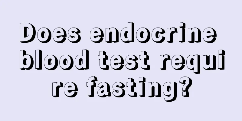 Does endocrine blood test require fasting?