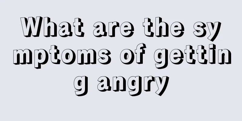 What are the symptoms of getting angry