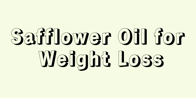 Safflower Oil for Weight Loss