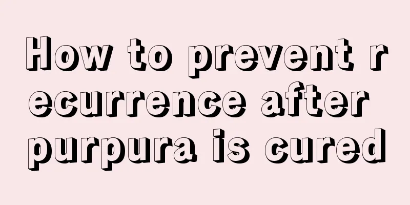How to prevent recurrence after purpura is cured