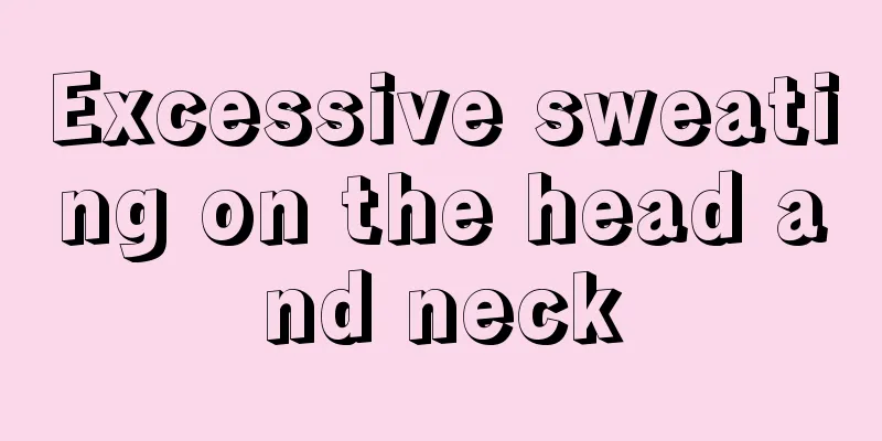 Excessive sweating on the head and neck