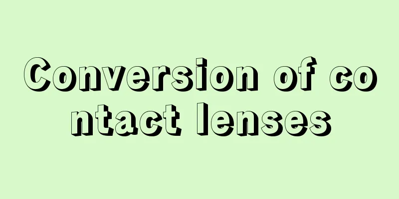 Conversion of contact lenses