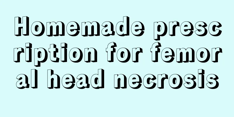 Homemade prescription for femoral head necrosis