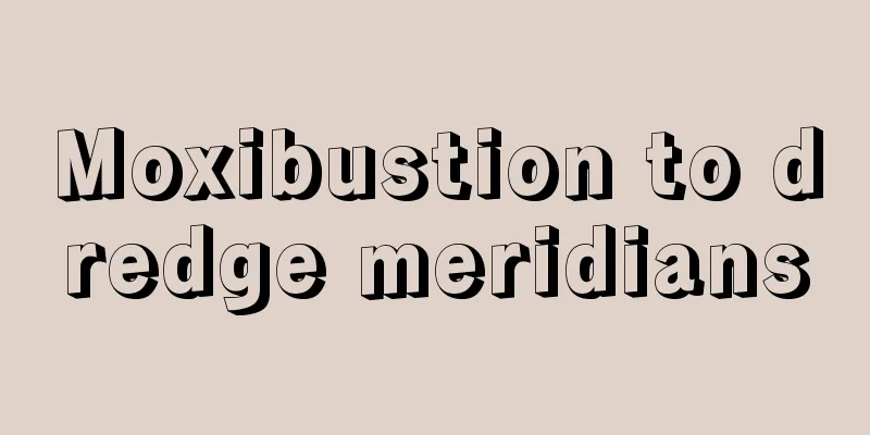 Moxibustion to dredge meridians