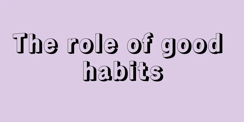 The role of good habits