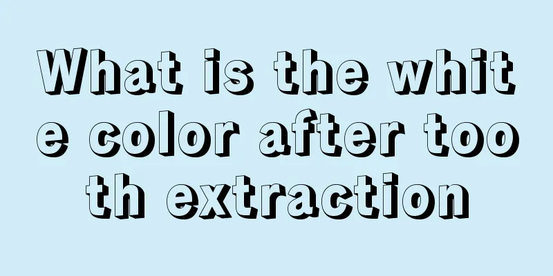 What is the white color after tooth extraction