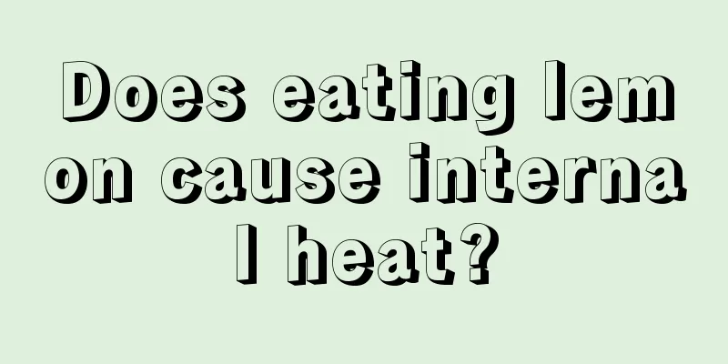 Does eating lemon cause internal heat?