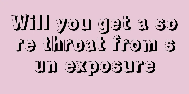 Will you get a sore throat from sun exposure