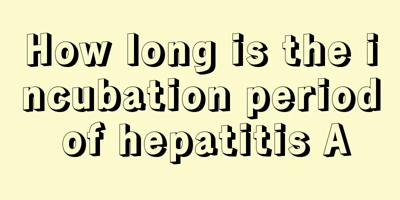 How long is the incubation period of hepatitis A