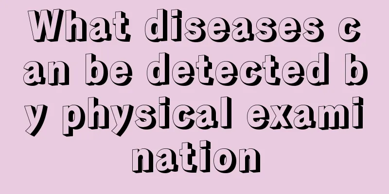 What diseases can be detected by physical examination
