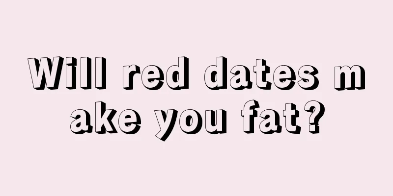 Will red dates make you fat?