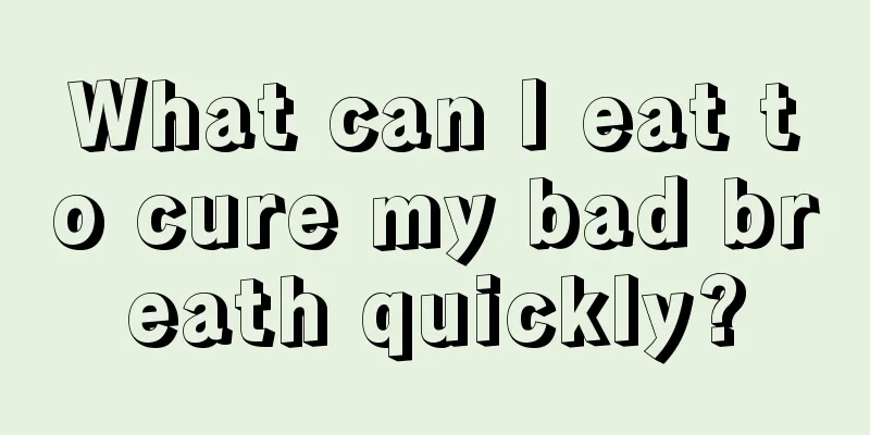 What can I eat to cure my bad breath quickly?