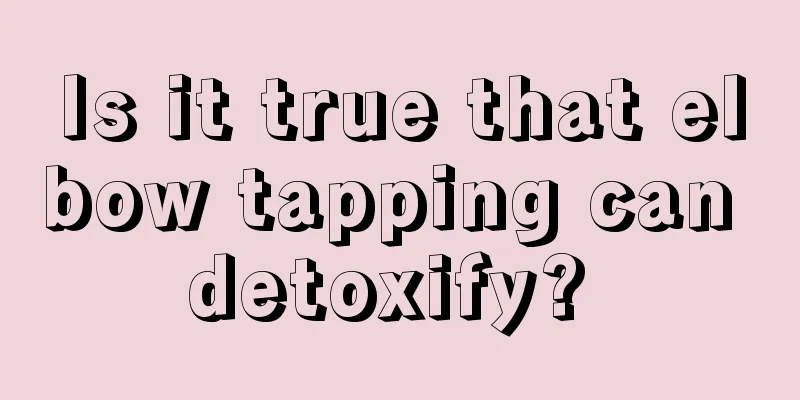 Is it true that elbow tapping can detoxify? 