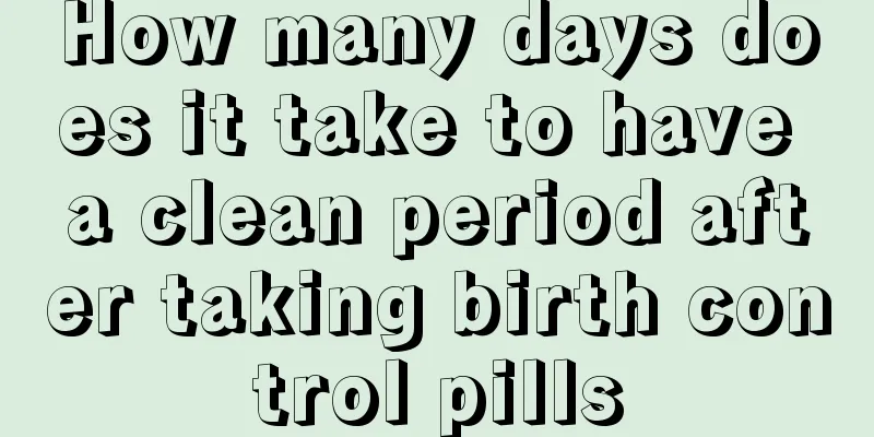 How many days does it take to have a clean period after taking birth control pills