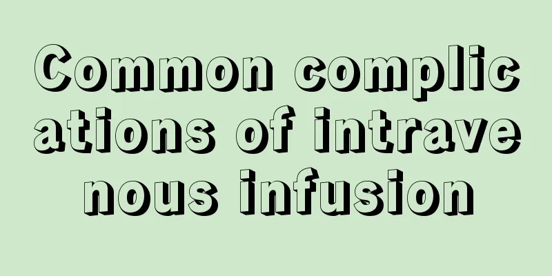 Common complications of intravenous infusion