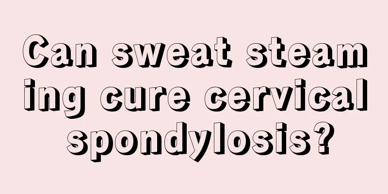 Can sweat steaming cure cervical spondylosis?