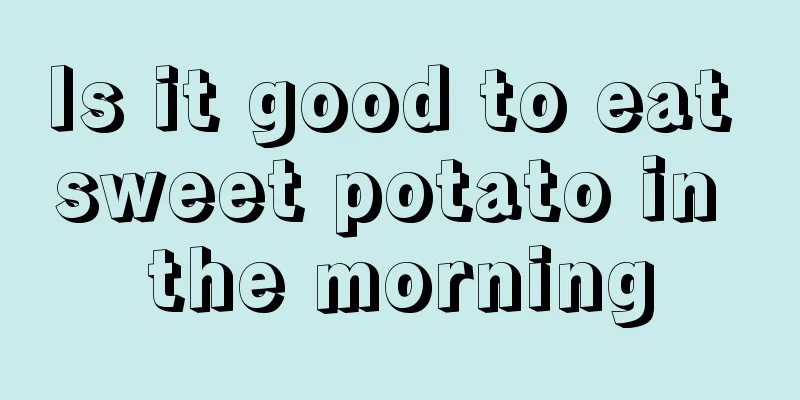 Is it good to eat sweet potato in the morning