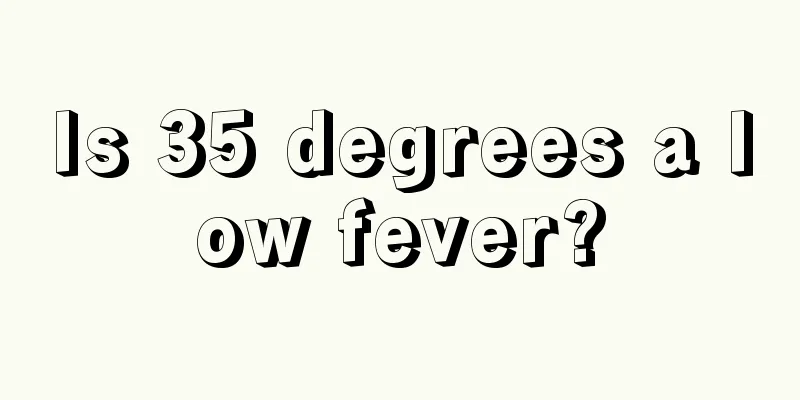 Is 35 degrees a low fever?