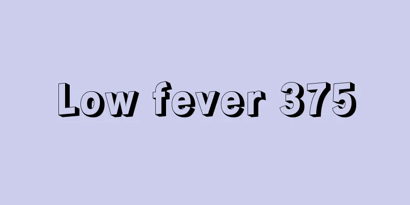 Low fever 375
