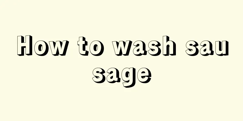 How to wash sausage