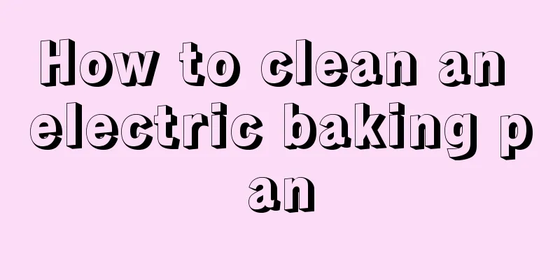 How to clean an electric baking pan
