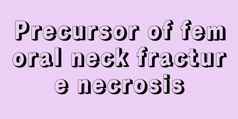Precursor of femoral neck fracture necrosis