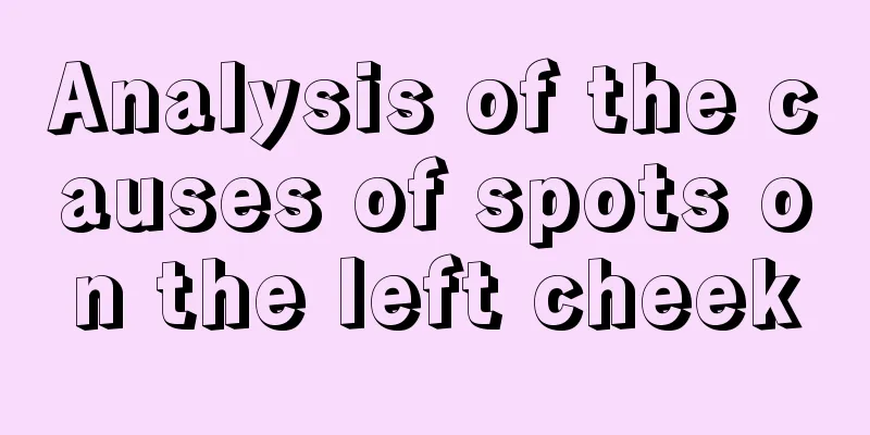 Analysis of the causes of spots on the left cheek