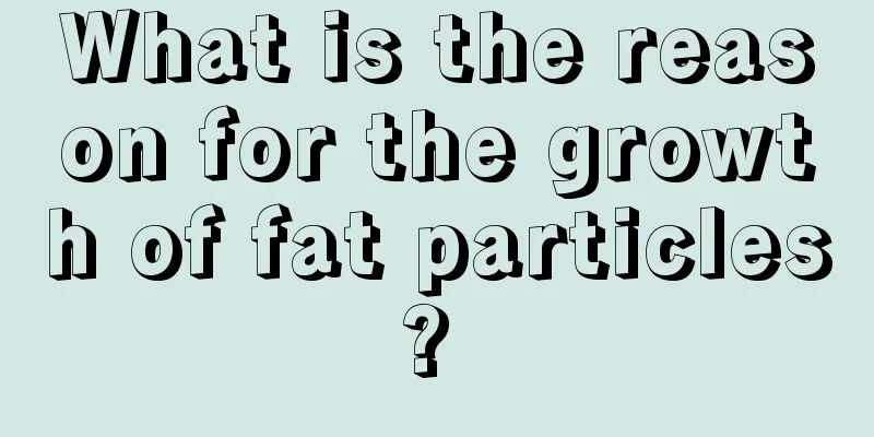 What is the reason for the growth of fat particles? 