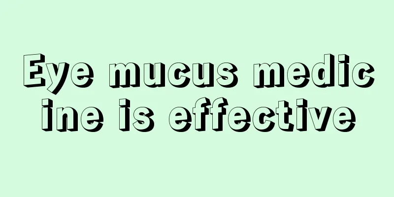 Eye mucus medicine is effective