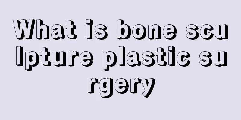 What is bone sculpture plastic surgery