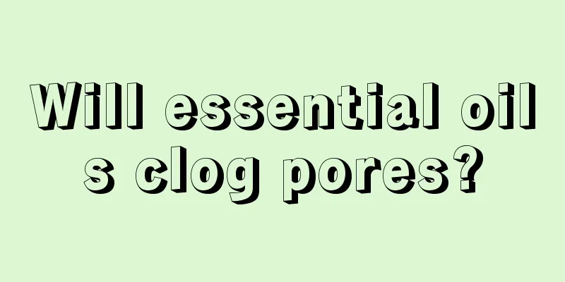 Will essential oils clog pores?