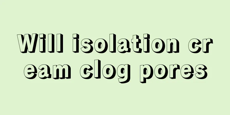 Will isolation cream clog pores