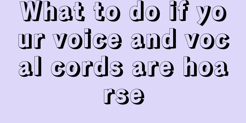 What to do if your voice and vocal cords are hoarse