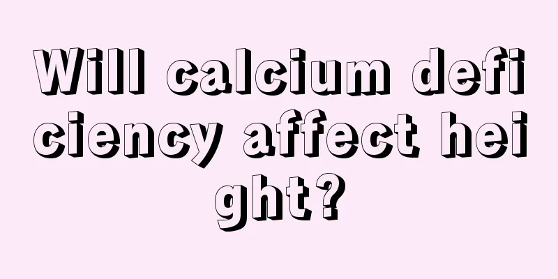Will calcium deficiency affect height?