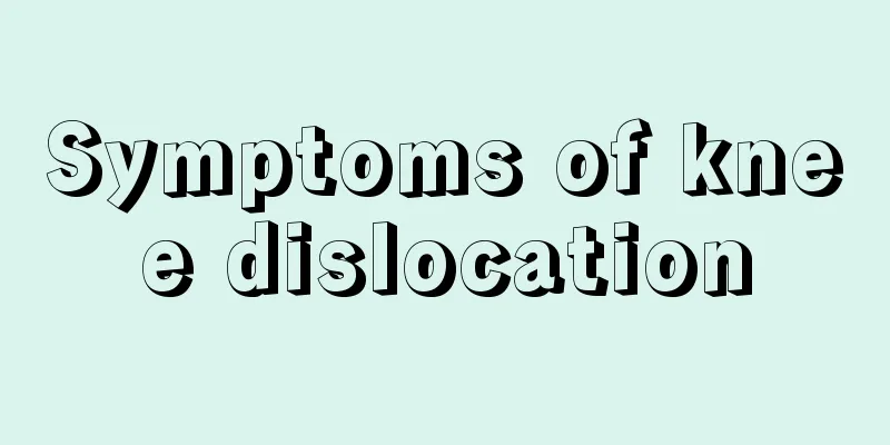 Symptoms of knee dislocation