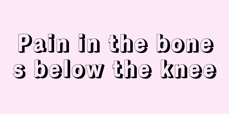 Pain in the bones below the knee