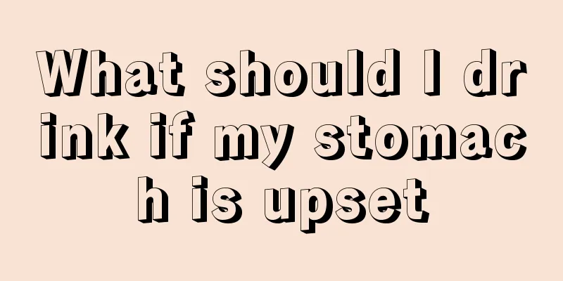 What should I drink if my stomach is upset