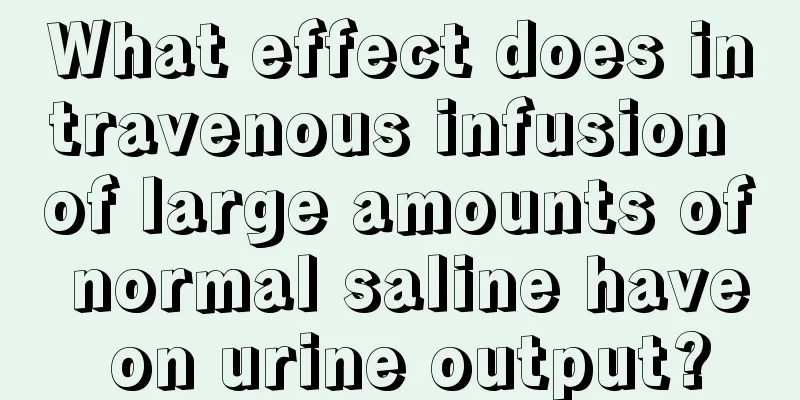 What effect does intravenous infusion of large amounts of normal saline have on urine output?