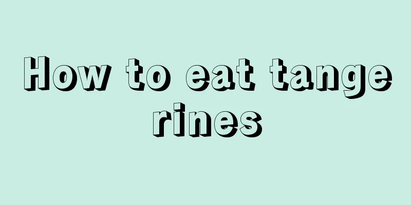 How to eat tangerines