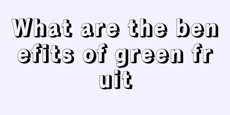 What are the benefits of green fruit