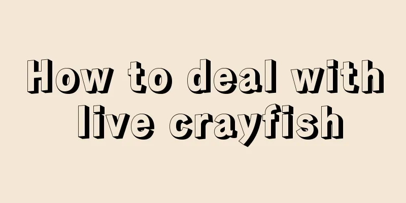 How to deal with live crayfish