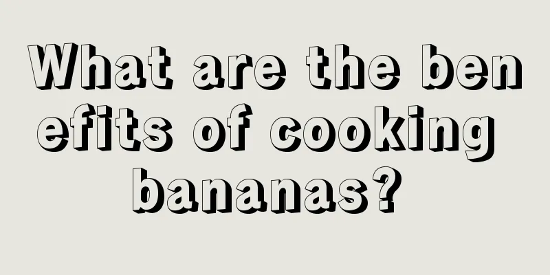 What are the benefits of cooking bananas? 