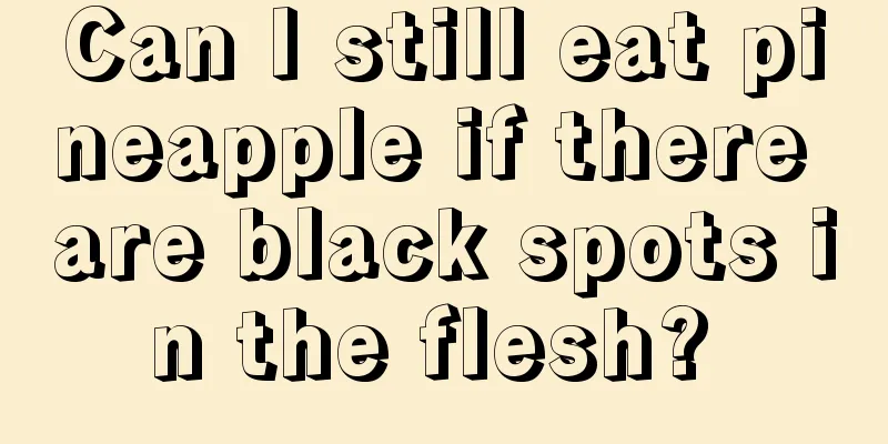 Can I still eat pineapple if there are black spots in the flesh? 