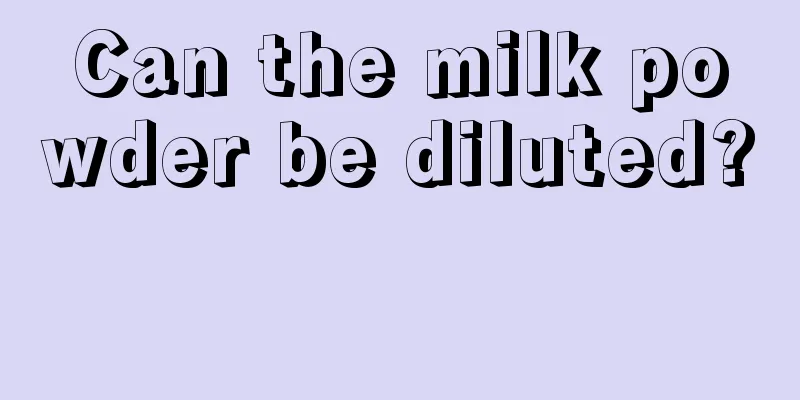 Can the milk powder be diluted? 