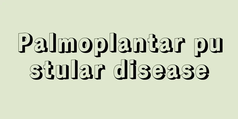 Palmoplantar pustular disease